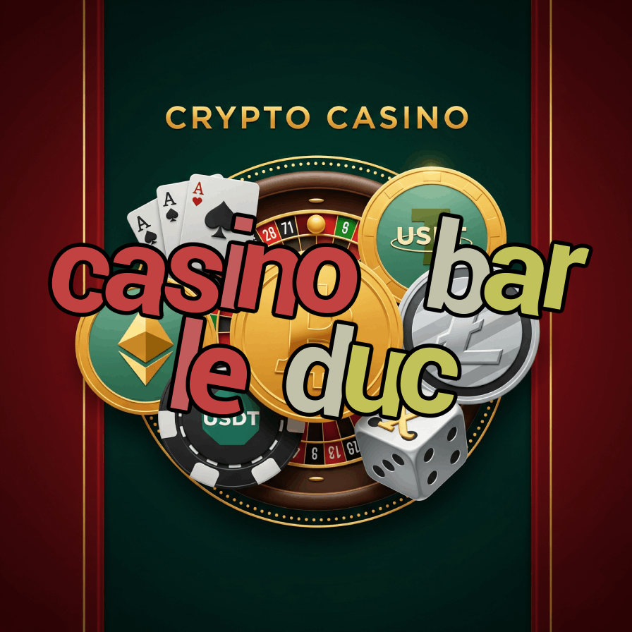 Casino Bar Le Duc - French Historic Casino
